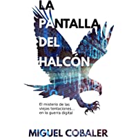 La pantalla del halcón: El misterio de las viejas tentaciones... en la guerra digital